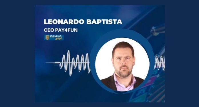 Leonardo Baptista afirma que Pay4Fun está pronta para operar no mercado regulado do Brasil