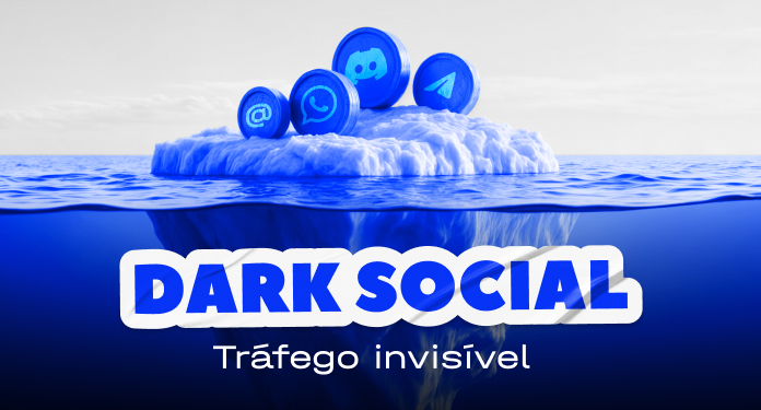 Dark Social - o tráfego invisível que aumenta os seus lucros